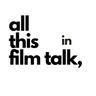 All This Film Talk - IN